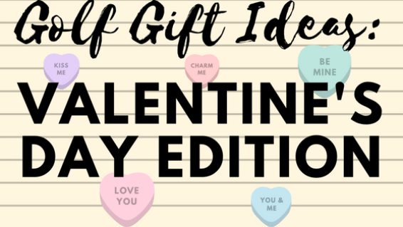 Golf Gift Ideas: Valentine's Day Edition